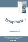 Image for Happiness : Who Wants It?