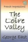 Image for The Loire Valley  : the valley of the kings