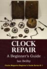 Image for Clock Repair, a Beginner&#39;s Guide