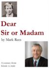 Image for Dear Sir Or Madam: A Journey from Female to Male