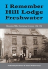 Image for I remember Hill Lodge, Freshwater  : memories of Ellen Victoria Jane Stevenson 1892-1992