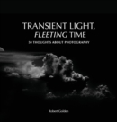 Image for Transient light, fleeting time: 50 thoughts about photography