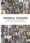 Image for People Power : The Human Stories Behind South Wales&#39; Industrial Heritage