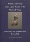 Image for Roman archaeology in the upper reaches of the Walbrook Valley  : excavations at 6-8 Tokenhouse Yard, London EC2