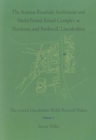Image for The Roman roadside settlement and multi-period ritual complex at Nettleton and Rothwell, Lincolnshire  : the Central Lincolnshire Wolds research projectVolume 1