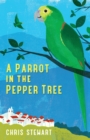 Image for A parrot in the pepper tree: a sort of sequel to Driving over lemons