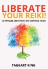 Image for Liberate Your Reiki! : 86 Articles About Reiki: One Inspiring Vision
