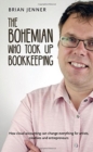 Image for The Bohemian Who Took Up Bookkeeping : How cloud accounting can change everything for artists, creatives and entrepreneurs