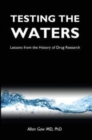 Image for Testing the Waters : Lessons from the History of Drug Research