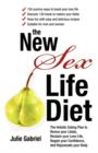 Image for The New Sex Life Diet : Revive Your Libido, Reclaim Your Sex Life, Regain Confidence, and Rejuvenate Your Body Naturally