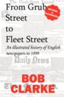 Image for From Grub Street to Fleet Street : An Illustrated History of English Newspapers to 1899