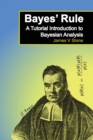 Image for Bayes&#39; Rule : A Tutorial Introduction to Bayesian Analysis