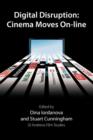 Image for Digital disruption  : cinema moves on-line