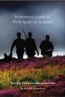Image for Robertson&#39;s Guide to Field Sports in Scotland