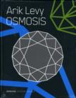 Image for Arik Levy  : osmosis