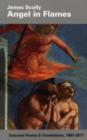 Image for Angel in Flames: Selected Poems &amp; Translations 1967-2011