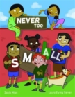 Image for Never too small