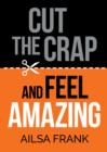Image for Cut the crap and feel amazing