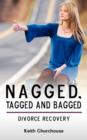 Image for Divorce Recovery : Nagged, Tagged and Bagged