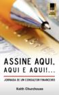 Image for Assine, Aqui, Aqui E Aqui! Jornada De Um Consultor Financeiro