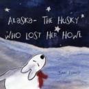 Image for Alaska - The Husky Who Lost Her Howl