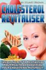 Image for Cholesterol Revitaliser : Insider Secret&#39;s to Revitalising Your Health and Lowering Your Cholesterol Naturally!