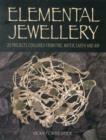 Image for Elemental jewellery  : 20 projects conjured from earth, air, fire, and water