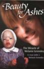 Image for Beauty for Ashes : The Miracle of Melanie Grimsley