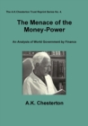 Image for The Menace of the Money-Power : An Analysis of World Government by Finance