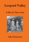 Image for Leopard Valley : A Play in Three Acts