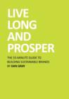 Image for Live Long and Prosper : The 55 Minute Guide to Building Sustainable Brands