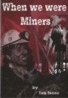 Image for When We Were Miners