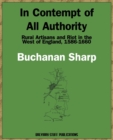 Image for In contempt of all authority  : rural artisans and riot in the West of England, 1586-1660