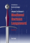 Image for The Art and Science of Johannes Liechtenauer&#39;s Medieval German Longsword