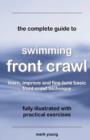 Image for The complete guide to swimming front crawl  : learn, improve and fine-tune basic front crawl technique