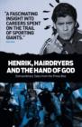 Image for Henrik, hairdryers and the hand of God: extraordinary tales from the press box