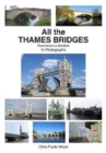 Image for All the Thames Bridges from Source to Dartford in photogrpahs