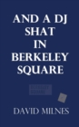 Image for And a DJ Shat in Berkeley Square