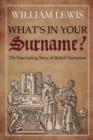 Image for What&#39;s in Your Surname? : The Fascinating Story of British Surnames