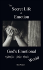 Image for The secret life of emotion  : God&#39;s emotional world