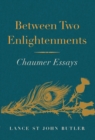Image for Between two enlightenments  : Chaumer essays