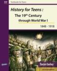 Image for History for Teens: The 19th Century Through World War 1 (1848 - 1918)
