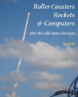 Image for Roller coasters, rockets &amp; computers  : plus the odd space elevator