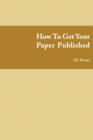 Image for How to Get Your Paper Published