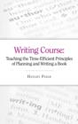 Image for The Writing Course: Teaching the Time-Efficient Principles of Planning and Writing a Book