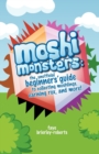Image for Moshi Monsters : The Unofficial Beginners' Guide to Collecting Moshlings, Earning Rox, and More!