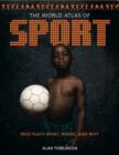 Image for The world atlas of sport  : who plays what, where and why