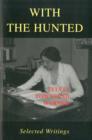 Image for With the hunted  : selected writings