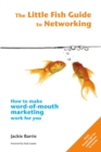 Image for The Little Fish Guide to Networking : How to Make Word-of-mouth Marketing Work for You