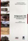 Image for Bridgewater 250 : The Archaeology of the World&#39;s First Industrial Canal